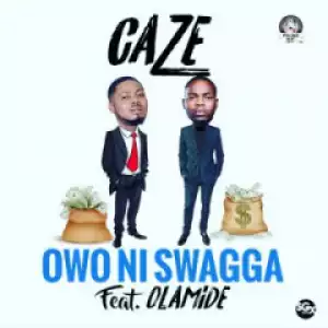 Caze - Owo Ni Swagga Ft. Olamide